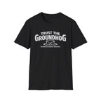 Trust The Groundhog T-Shirt